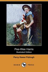 Percy Keese Fitzhugh - «Pee-Wee Harris (Illustrated Edition) (Dodo Press)»