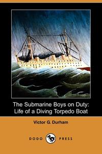 Victor G. Durham - «The Submarine Boys on Duty»