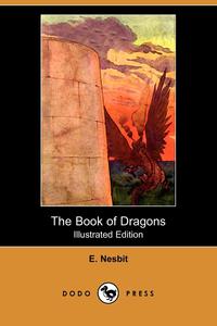 E. Nesbit - «The Book of Dragons (Illustrated Edition) (Dodo Press)»