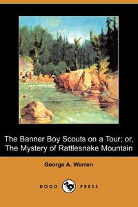 The Banner Boy Scouts on a Tour; Or, the Mystery of Rattlesnake Mountain (Dodo Press)