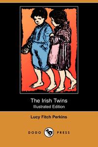 The Irish Twins (Illustrated Edition) (Dodo Press)