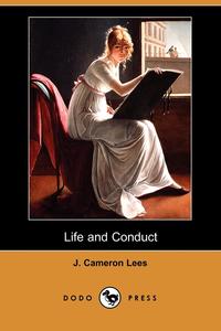 J. Cameron Lees - «Life and Conduct»