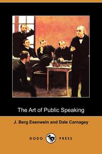 J. Berg Esenwein - «The Art of Public Speaking (Dodo Press)»