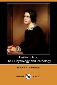 William A. Hammond - «Fasting Girls»
