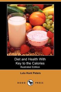Diet and Health with Key to the Calories (Illustrated Edition) (Dodo Press)