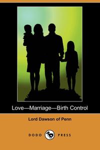 Love-Marriage-Birth Control (Dodo Press)