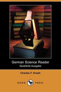 Charles F. Kroeh - «German Science Reader»