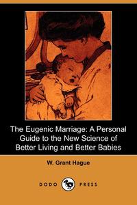 W. Grant Hague - «The Eugenic Marriage»
