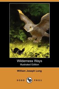 Wilderness Ways (Illustrated Edition) (Dodo Press)