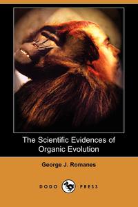 The Scientific Evidences of Organic Evolution (Dodo Press)