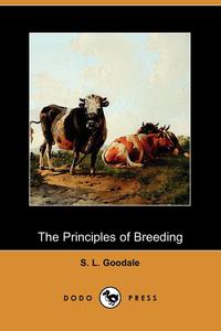 The Principles of Breeding; Or, Glimpses at the Physiological Laws Involved in the Reproduction and Improvement of Domestic Animals (Dodo Press)