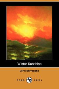 John Burroughs - «Winter Sunshine (Dodo Press)»