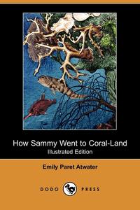 How Sammy Went to Coral-Land (Illustrated Edition) (Dodo Press)