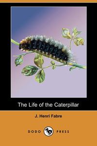 The Life of the Caterpillar (Dodo Press)