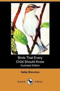 Birds That Every Child Should Know (Illustrated Edition) (Dodo Press)