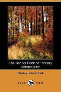 The School Book of Forestry (Illustrated Edition) (Dodo Press)