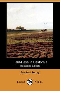Bradford Torrey - «Field-Days in California (Illustrated Edition) (Dodo Press)»