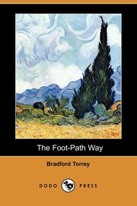 Bradford Torrey - «The Foot-Path Way (Dodo Press)»