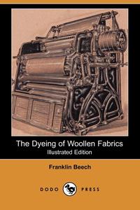 The Dyeing of Woollen Fabrics (Illustrated Edition) (Dodo Press)