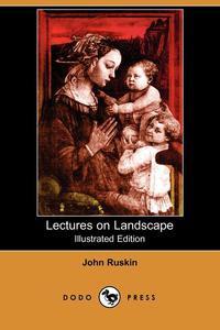 Lectures on Landscape (Illustrated Edition) (Dodo Press)