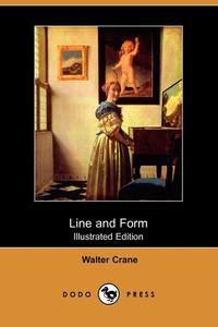 Line and Form (Illustrated Edition) (Dodo Press)