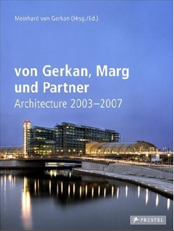 Gerkan, Meinhard Von - «Von gerkan, marg and partners architecture 2003-2007»