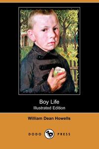 William Dean Howells - «Boy Life (Illustrated Edition) (Dodo Press)»