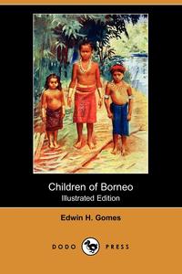 Children of Borneo (Illustrated Edition) (Dodo Press)