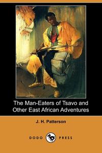 The Man-Eaters of Tsavo and Other East African Adventures (Dodo Press)