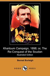 Bennet Burleigh - «Khartoum Campaign, 1898; Or, the Re-Conquest of the Soudan (Illustrated Edition) (Dodo Press)»