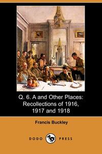 Francis Buckley - «Q. 6. A and Other Places»