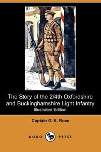 The Story of the 2/4th Oxfordshire and Buckinghamshire Light Infantry (Illustrated Edition) (Dodo Press)