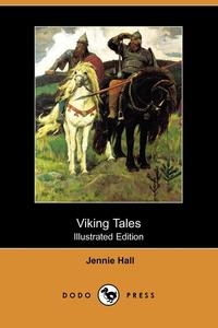 Jennie Hall - «Viking Tales (Illustrated Edition) (Dodo Press)»