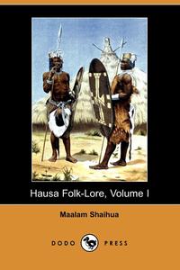 Hausa Folk-Lore, Volume I (Dodo Press)