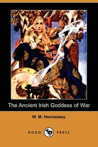 The Ancient Irish Goddess of War (Dodo Press)