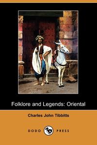 Charles John Tibbitts - «Folklore and Legends»