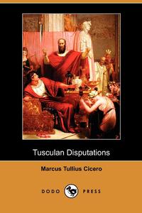 Tusculan Disputations (Dodo Press)
