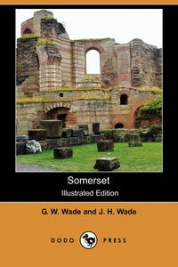 G. W. Wade - «Somerset (Illustrated Edition) (Dodo Press)»