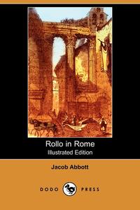 Rollo in Rome (Illustrated Edition) (Dodo Press)