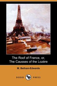 The Roof of France, Or, the Causses of the Lozere (Dodo Press)