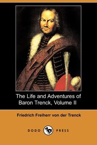 The Life and Adventures of Baron Trenck, Volume II (Dodo Press)