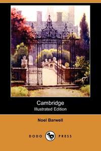 Noel Barwell - «Cambridge (Illustrated Edition) (Dodo Press)»