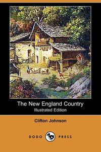 The New England Country (Illustrated Edition) (Dodo Press)