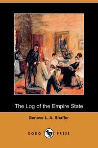 Geneve L. a. Shaffer - «The Log of the Empire State (Dodo Press)»