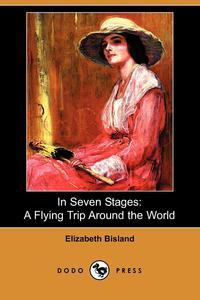 Elizabeth Bisland - «In Seven Stages»