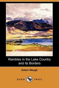 Rambles in the Lake Country and Its Borders (Dodo Press)