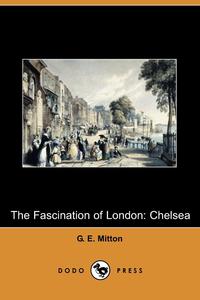 G. E. Mitton - «The Fascination of London»