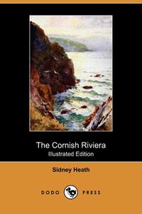 Sidney Heath - «The Cornish Riviera (Illustrated Edition) (Dodo Press)»