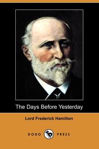 Lord Frederick Hamilton - «The Days Before Yesterday»
