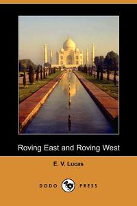 Roving East and Roving West (Dodo Press)